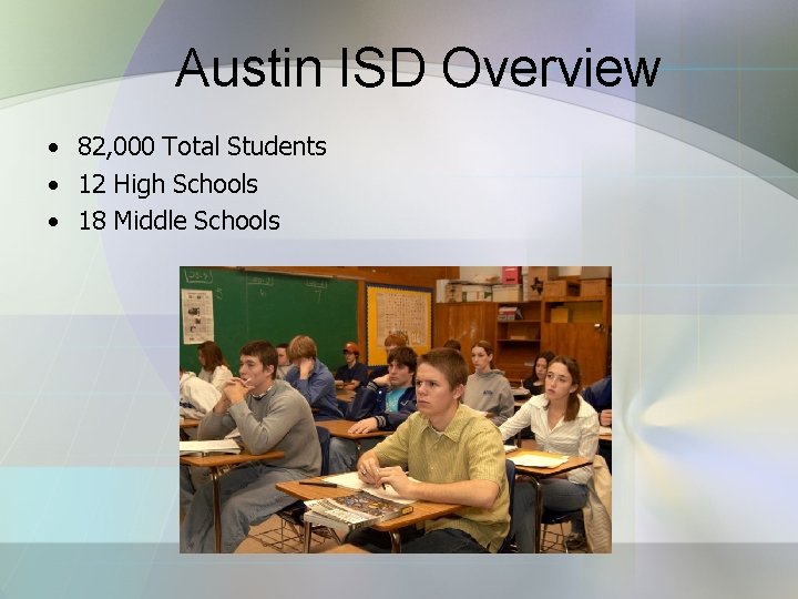 Austin ISD Overview • 82, 000 Total Students • 12 High Schools • 18