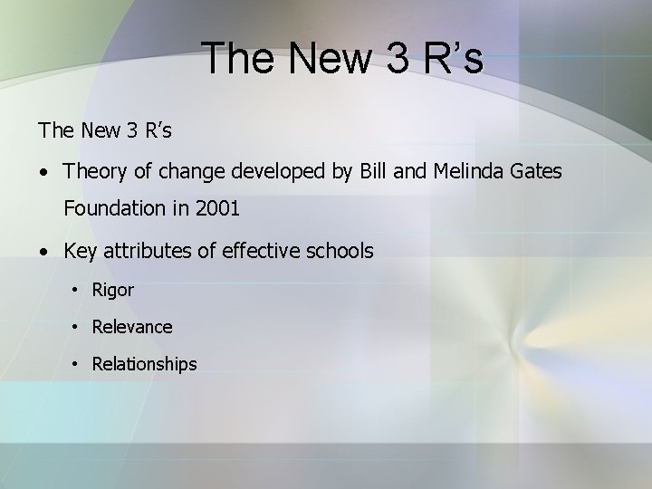 The New 3 R’s • Theory of change developed by Bill and Melinda Gates