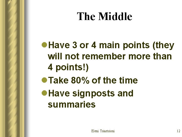 The Middle l. Have 3 or 4 main points (they will not remember more The Middle l. Have 3 or 4 main points (they will not remember more