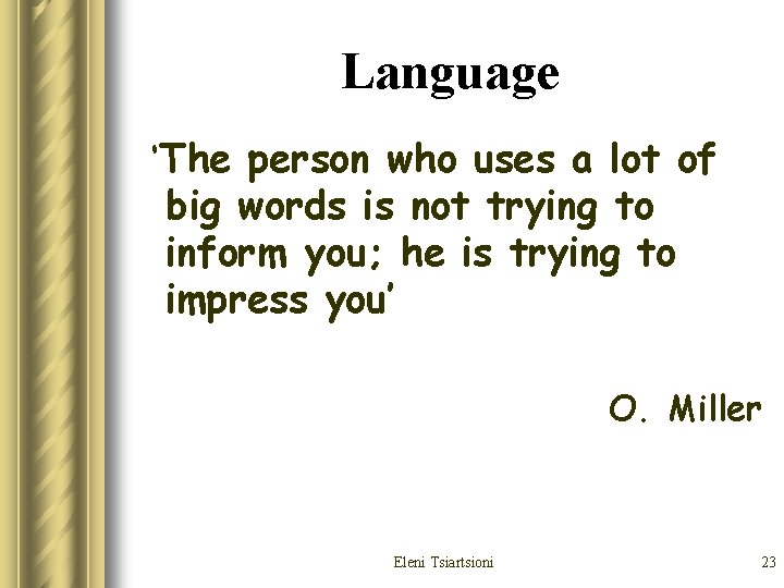 Language ‘The person who uses a lot of big words is not trying to Language ‘The person who uses a lot of big words is not trying to