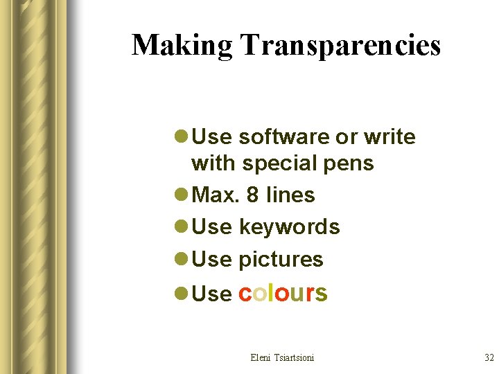Making Transparencies l Use software or write with special pens l Max. 8 lines Making Transparencies l Use software or write with special pens l Max. 8 lines