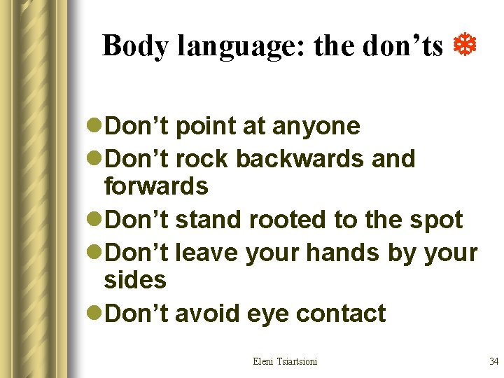 Body language: the don’ts l. Don’t point at anyone l. Don’t rock backwards and Body language: the don’ts l. Don’t point at anyone l. Don’t rock backwards and