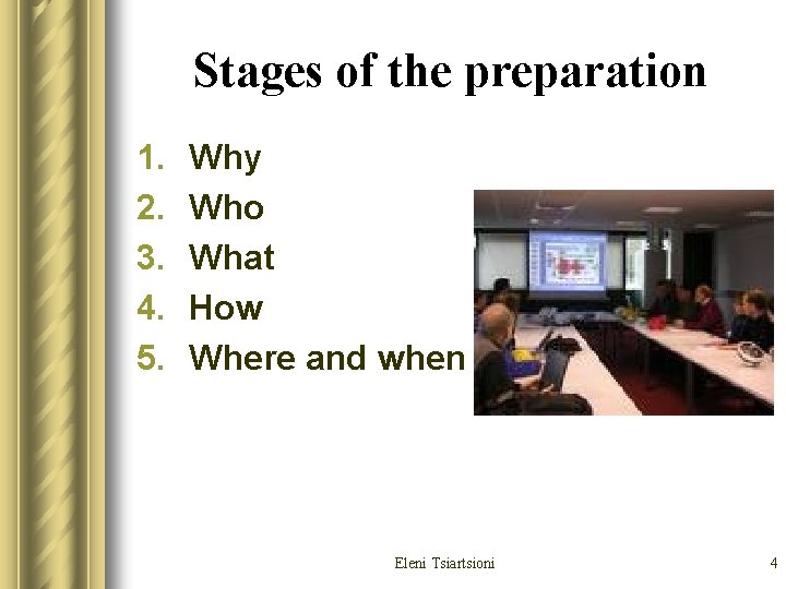 Stages of the preparation 1. 2. 3. 4. 5. Why Who What How Where Stages of the preparation 1. 2. 3. 4. 5. Why Who What How Where
