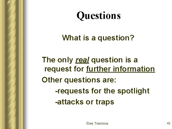 Questions What is a question? The only real question is a request for further Questions What is a question? The only real question is a request for further