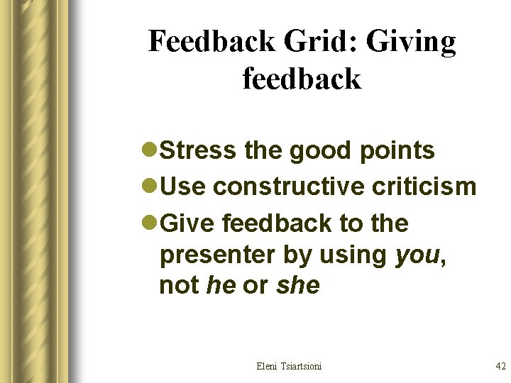 Feedback Grid: Giving feedback l. Stress the good points l. Use constructive criticism l. Feedback Grid: Giving feedback l. Stress the good points l. Use constructive criticism l.