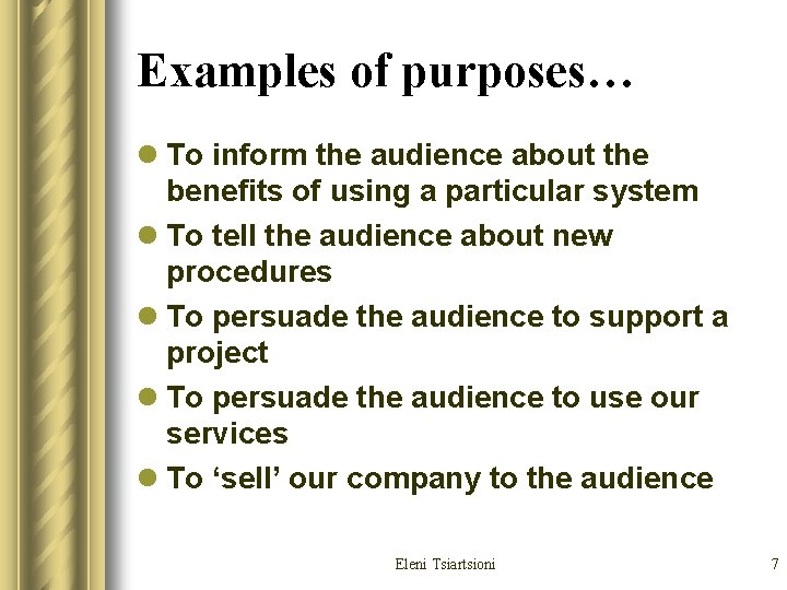 Examples of purposes… l To inform the audience about the benefits of using a Examples of purposes… l To inform the audience about the benefits of using a