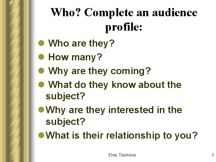 Who? Complete an audience profile: l l Who are they? How many? Why are Who? Complete an audience profile: l l Who are they? How many? Why are