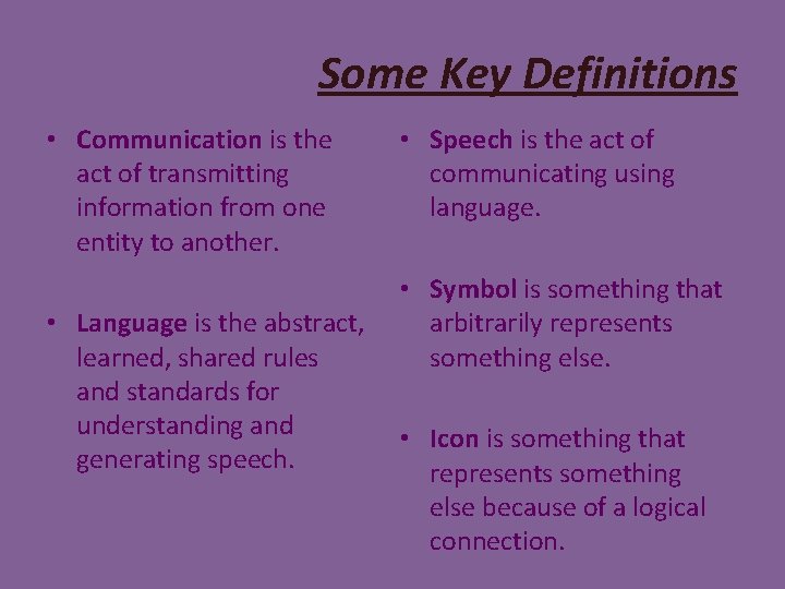 Some Key Definitions • Communication is the act of transmitting information from one entity