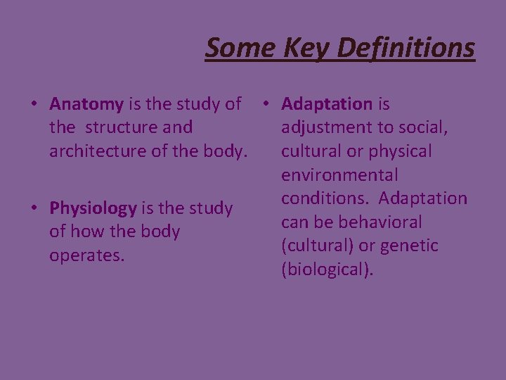 Some Key Definitions • Anatomy is the study of • Adaptation is the structure