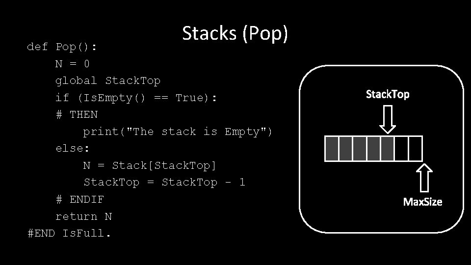 Stacks (Pop) def Pop(): N = 0 global Stack. Top if (Is. Empty() ==