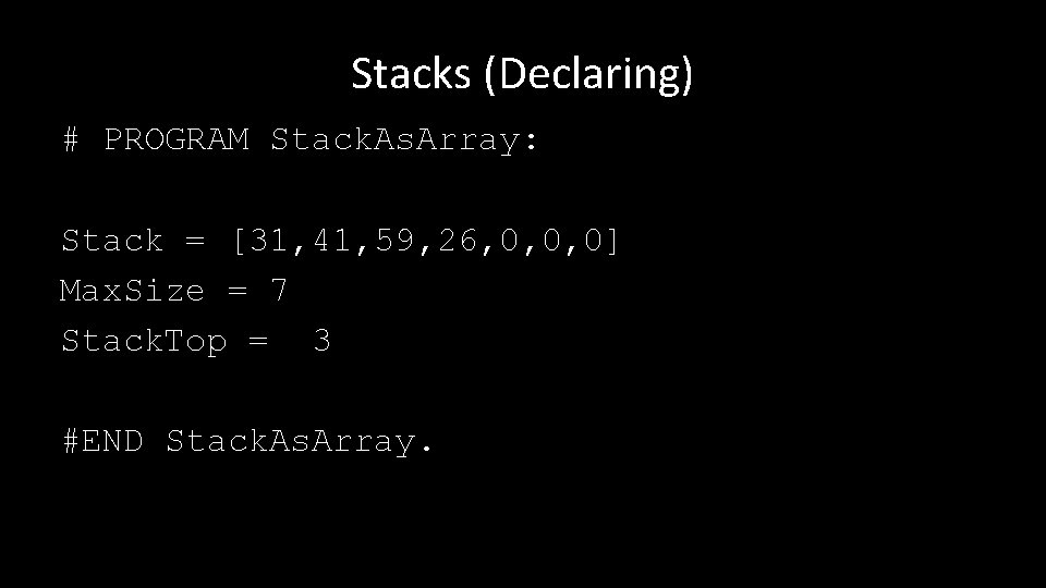 Stacks (Declaring) # PROGRAM Stack. As. Array: Stack = [31, 41, 59, 26, 0,