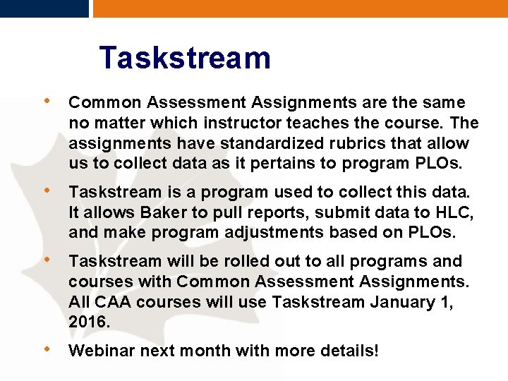 Taskstream • Common Assessment Assignments are the same no matter which instructor teaches the