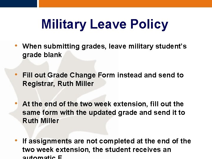 Military Leave Policy • When submitting grades, leave military student’s grade blank • Fill