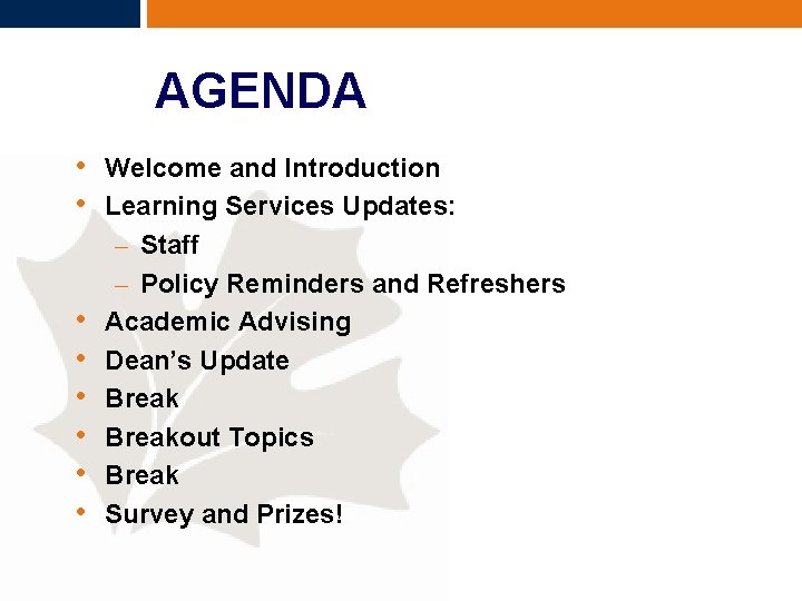 AGENDA • Welcome and Introduction • Learning Services Updates: • • • – Staff