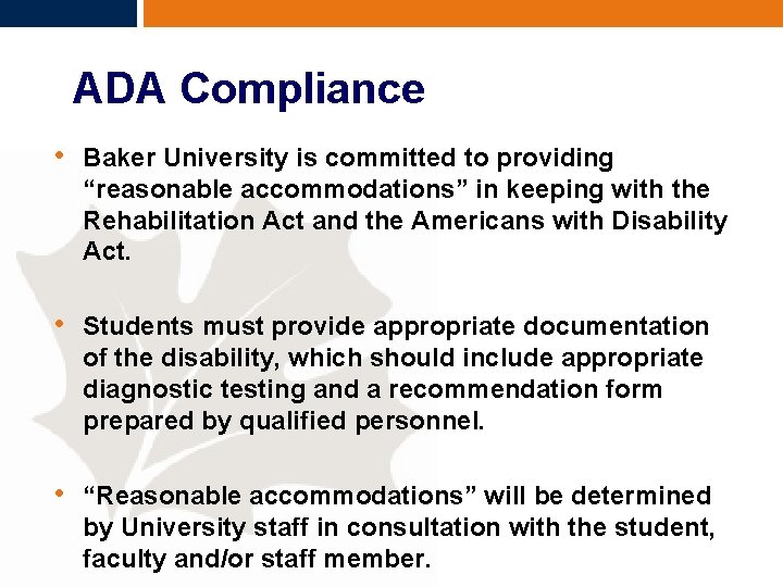 ADA Compliance • Baker University is committed to providing “reasonable accommodations” in keeping with