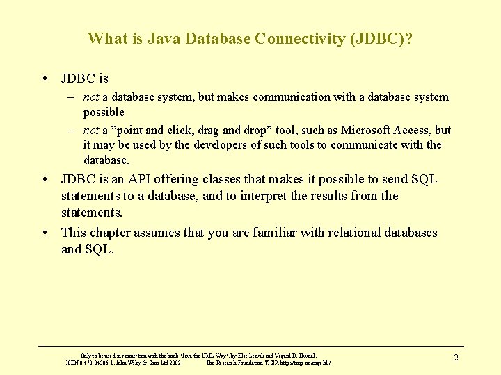 What is Java Database Connectivity (JDBC)? • JDBC is – not a database system, What is Java Database Connectivity (JDBC)? • JDBC is – not a database system,