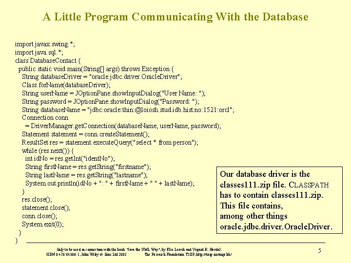 A Little Program Communicating With the Database import javax. swing. *; import java. sql. A Little Program Communicating With the Database import javax. swing. *; import java. sql.