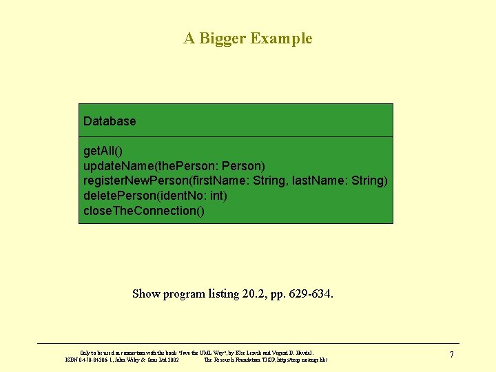 A Bigger Example Database get. All() update. Name(the. Person: Person) register. New. Person(first. Name: A Bigger Example Database get. All() update. Name(the. Person: Person) register. New. Person(first. Name: