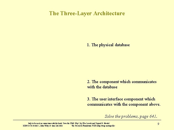 The Three-Layer Architecture 1. The physical database 2. The component which communicates with the The Three-Layer Architecture 1. The physical database 2. The component which communicates with the
