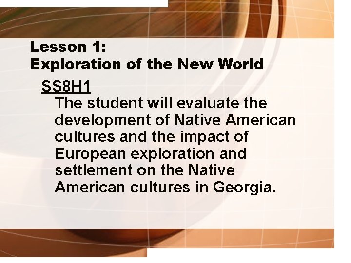 Lesson 1: Exploration of the New World SS 8 H 1 The student will