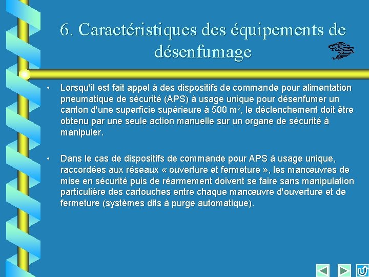 6. Caractéristiques des équipements de désenfumage • Lorsqu'il est fait appel à des dispositifs