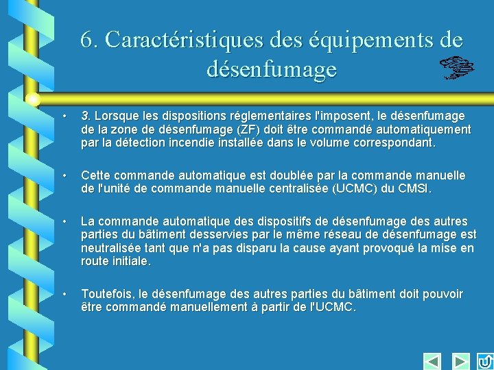 6. Caractéristiques des équipements de désenfumage • 3. Lorsque les dispositions réglementaires l'imposent, le