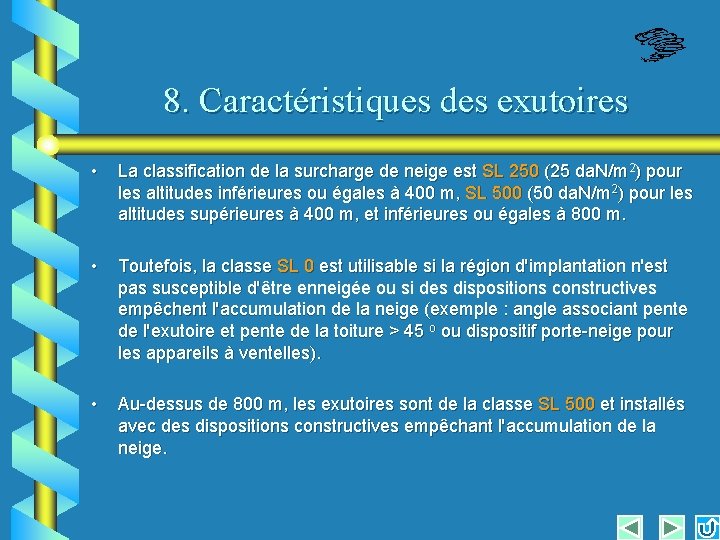 8. Caractéristiques des exutoires • La classification de la surcharge de neige est SL