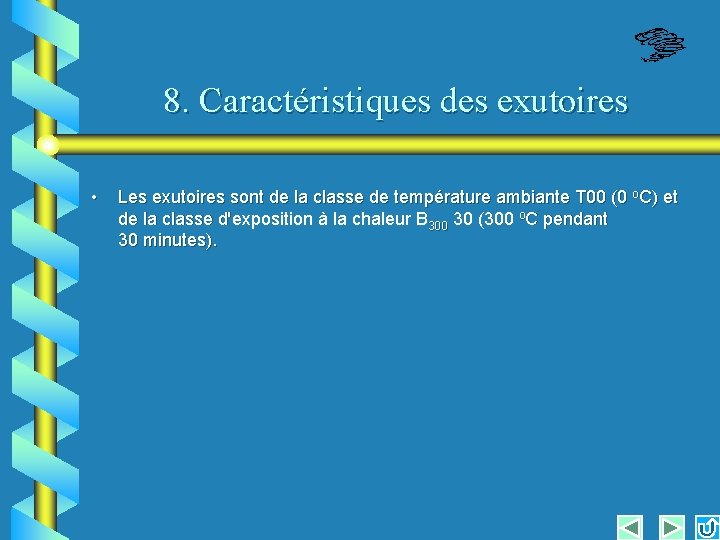 8. Caractéristiques des exutoires • Les exutoires sont de la classe de température ambiante