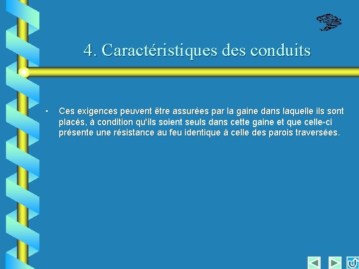 4. Caractéristiques des conduits • Ces exigences peuvent être assurées par la gaine dans