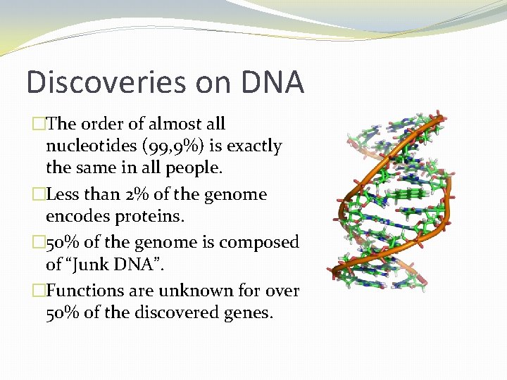 Discoveries on DNA �The order of almost all nucleotides (99, 9%) is exactly the