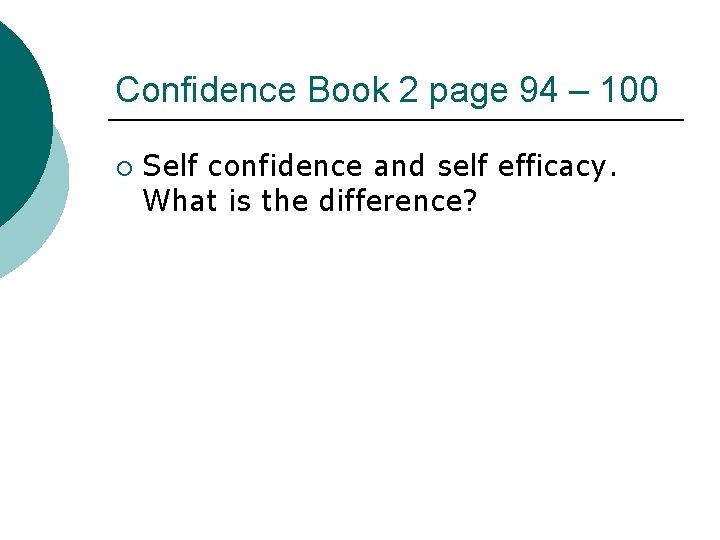 Confidence Book 2 page 94 – 100 ¡ Self confidence and self efficacy. What