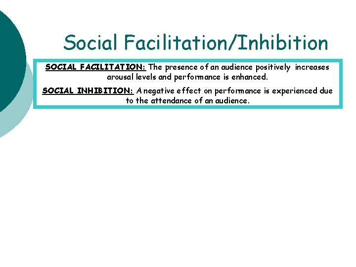 Social Facilitation/Inhibition SOCIAL FACILITATION: The presence of an audience positively increases arousal levels and