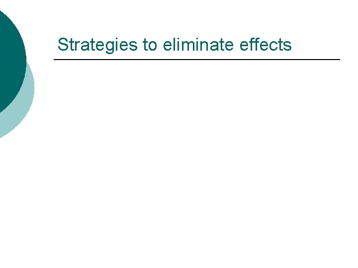 Strategies to eliminate effects 