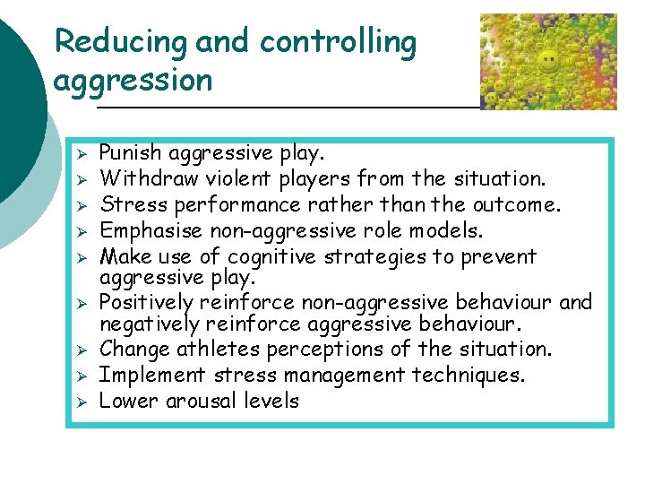 Reducing and controlling aggression Ø Ø Ø Ø Ø Punish aggressive play. Withdraw violent
