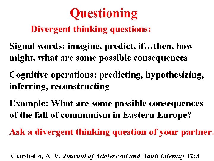 Questioning Divergent thinking questions: Signal words: imagine, predict, if…then, how might, what are some
