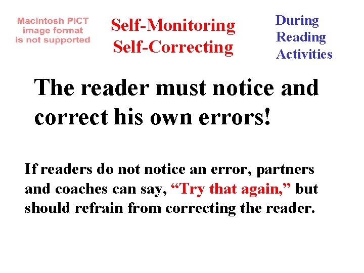 Self-Monitoring Self-Correcting During Reading Activities The reader must notice and correct his own errors!