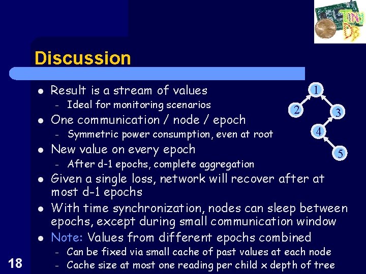 Discussion l l l 18 Result is a stream of values – Ideal for