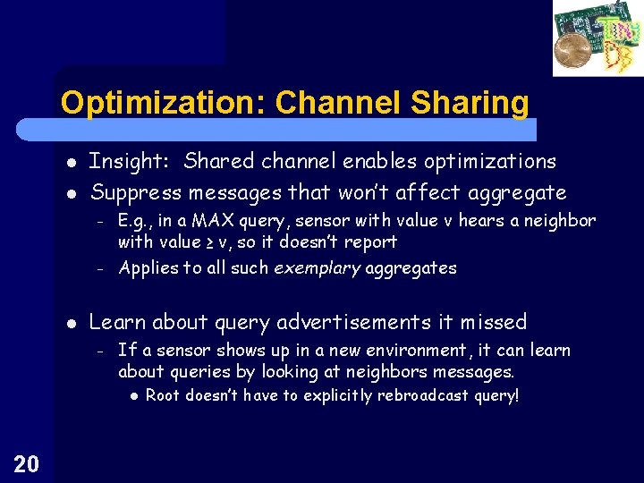 Optimization: Channel Sharing l l Insight: Shared channel enables optimizations Suppress messages that won’t