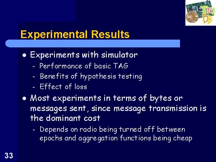 Experimental Results l Experiments with simulator – – – l Most experiments in terms