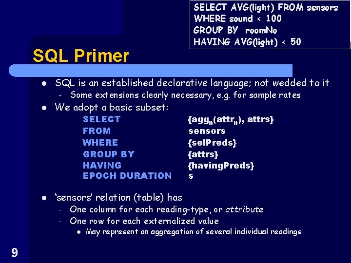 SQL Primer l SQL is an established declarative language; not wedded to it –