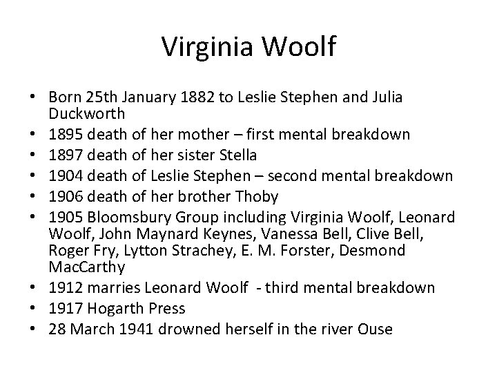 Virginia Woolf • Born 25 th January 1882 to Leslie Stephen and Julia Duckworth