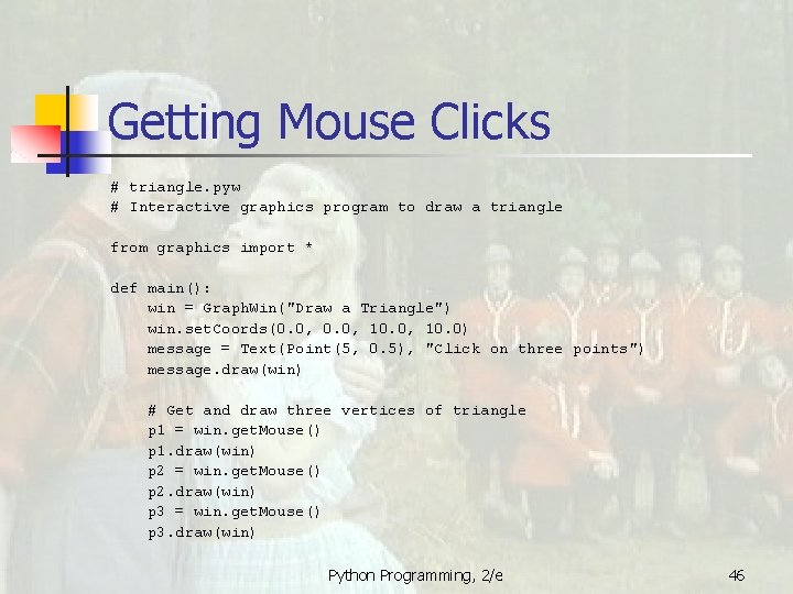 Getting Mouse Clicks # triangle. pyw # Interactive graphics program to draw a triangle Getting Mouse Clicks # triangle. pyw # Interactive graphics program to draw a triangle