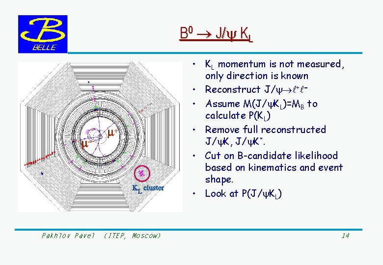 B 0 J/ KL • KL momentum is not measured, only direction is known