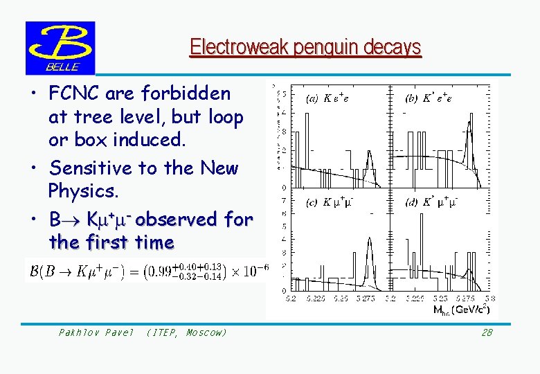 Electroweak penguin decays • FCNC are forbidden at tree level, but loop or box