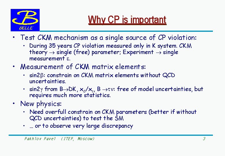 Why CP is important • Test CKM mechanism as a single source of CP