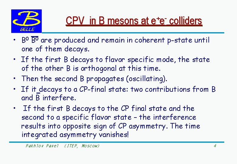 CPV in B mesons at e+e- colliders • B 0 are produced and remain