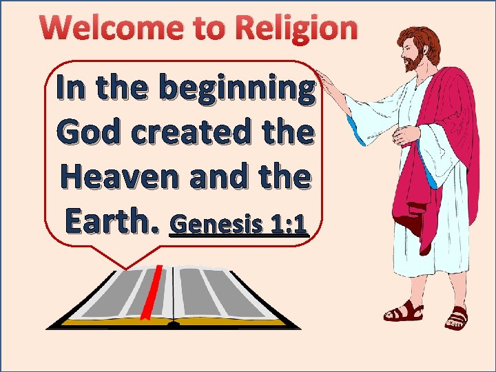 Welcome to Religion In the beginning God created the Heaven and the Earth. Genesis