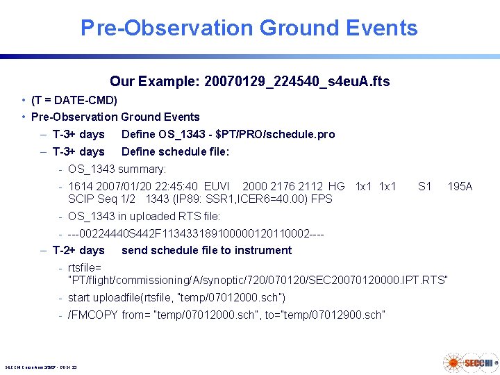 Pre-Observation Ground Events Our Example: 20070129_224540_s 4 eu. A. fts • (T = DATE-CMD) Pre-Observation Ground Events Our Example: 20070129_224540_s 4 eu. A. fts • (T = DATE-CMD)