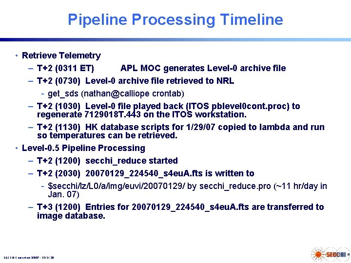Pipeline Processing Timeline • Retrieve Telemetry – T+2 (0311 ET) APL MOC generates Level-0 Pipeline Processing Timeline • Retrieve Telemetry – T+2 (0311 ET) APL MOC generates Level-0
