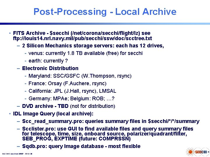 Post-Processing - Local Archive • FITS Archive - $secchi (/net/corona/secchi/flight/lz) see ftp: //louis 14. Post-Processing - Local Archive • FITS Archive - $secchi (/net/corona/secchi/flight/lz) see ftp: //louis 14.